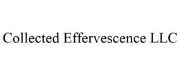 COLLECTED EFFERVESCENCE LLC trademark