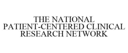 THE NATIONAL PATIENT-CENTERED CLINICAL RESEARCH NETWORK trademark