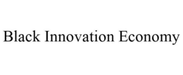 BLACK INNOVATION ECONOMY trademark