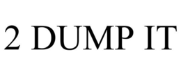 2 DUMP IT trademark