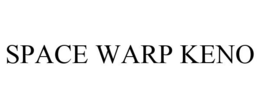 SPACE WARP KENO trademark