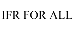 IFR FOR ALL trademark