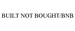 BUILT NOT BOUGHT/BNB trademark