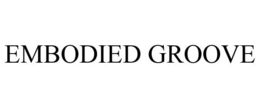 EMBODIED GROOVE trademark