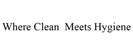 WHERE CLEAN MEETS HYGIENE trademark