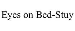 EYES ON BED-STUY trademark