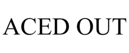 ACED OUT trademark