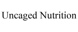 UNCAGED NUTRITION trademark