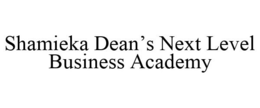 SHAMIEKA DEAN'S NEXT LEVEL BUSINESS ACADEMY trademark
