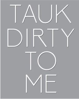 TAUK DIRTY TO ME trademark