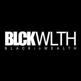 BLCKWLTH BLACK IS WEALTH trademark
