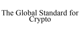 THE GLOBAL STANDARD FOR CRYPTO trademark