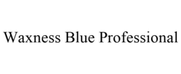 WAXNESS BLUE PROFESSIONAL trademark