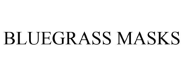 BLUEGRASS MASKS trademark