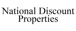 NATIONAL DISCOUNT PROPERTIES trademark
