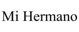 MI HERMANO trademark