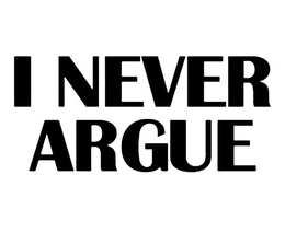I NEVER ARGUE trademark