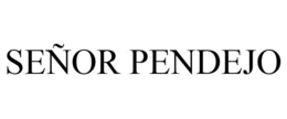 SEÑOR PENDEJO trademark