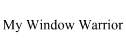 MY WINDOW WARRIOR trademark