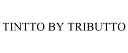 TINTTO BY TRIBUTTO trademark