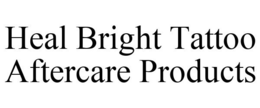 HEAL BRIGHT TATTOO AFTERCARE trademark