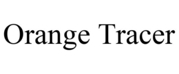 ORANGE TRACER trademark