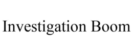 INVESTIGATION BOOM trademark