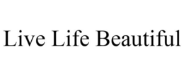 LIVE LIFE BEAUTIFUL trademark
