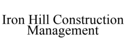 IRON HILL CONSTRUCTION MANAGEMENT trademark