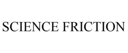 SCIENCE FRICTION trademark