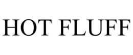 HOT FLUFF trademark