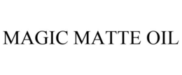MAGIC MATTE OIL trademark