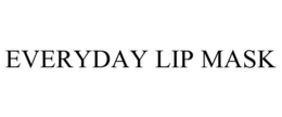 EVERYDAY LIP MASK trademark