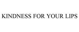 KINDNESS FOR YOUR LIPS trademark