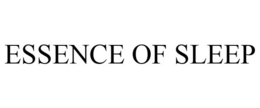 ESSENCE OF SLEEP trademark