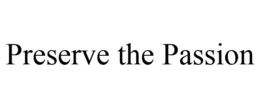 PRESERVE THE PASSION trademark