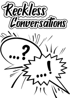 RECKLESS CONVERSATIONS ...? ...! trademark