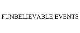 FUNBELIEVABLE EVENTS trademark