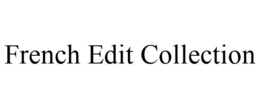 FRENCH EDIT COLLECTION trademark