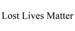 LOST LIVES MATTER trademark