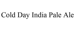 COLD DAY INDIA PALE ALE trademark