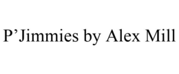 P'JIMMIES BY ALEX MILL trademark