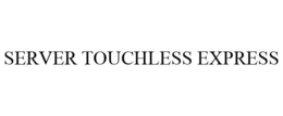 SERVER TOUCHLESS EXPRESS trademark