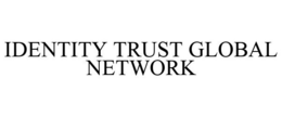 IDENTITY TRUST GLOBAL NETWORK trademark