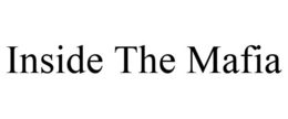 INSIDE THE MAFIA trademark