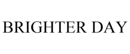 BRIGHTER DAY trademark