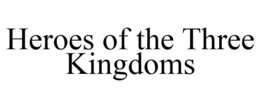 HEROES OF THE THREE KINGDOMS trademark