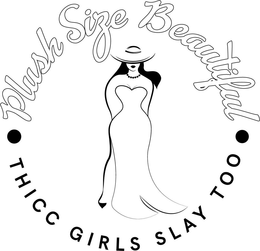 PLUSH SIZE BEAUTIFUL. THICC GIRLS SLAY TOO. trademark