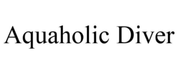 AQUAHOLIC DIVER trademark