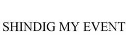 SHINDIG MY EVENT trademark